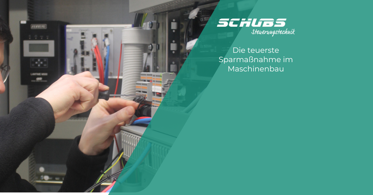 Die teuerste Sparmaßnahme im Maschinenbau: Warum Einsparungen am Schaltschrank fast immer mehr kosten